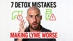 7 Detox Mistakes That Make Lyme Symptoms Worse — And How to Avoid Them